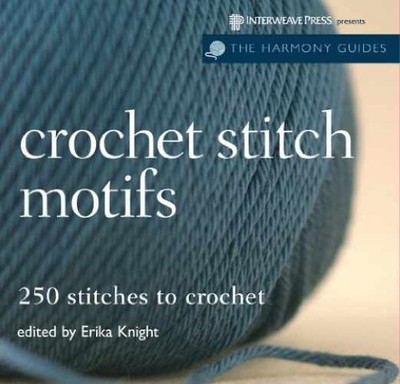 Crochet Stitch Motifs: 250 Stitches to - Paperback, by Knight Erika - Acceptable