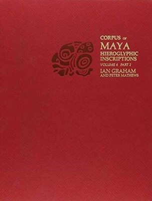 Corpus of Maya Hieroglyphic Inscriptions Volume 6 Part  by Ian Graham PAPERBACK