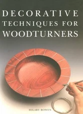 DECORATIVE TECHNIQUES FOR WOODTURNERS By Hilary Bowen **Mint Condition**