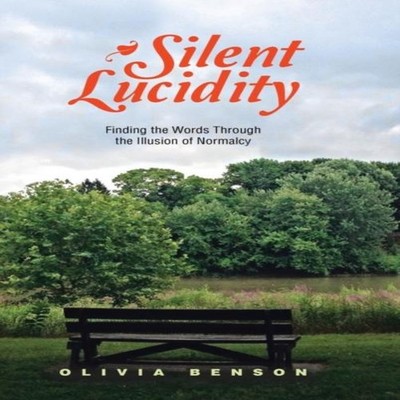 Silent Lucidity Finding the Words Through the Illusion of Normalc