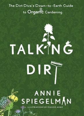 Talking Dirt: The Dirt Diva's Down-to-E- 0399535659, paperback, Annie Spiegelman