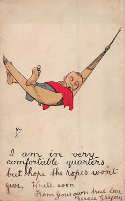 I AM IN VERY COMFORTABLE QUARTERS BUT HOPE THE ROPES WON'T BREAK~1900s POSTCARD