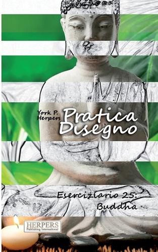 Pratica Disegno - Eserciziario 25: Buddha by York P. Herpers (Italian) Paperback