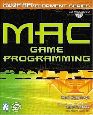 MAC GAME PROGRAMMING (PREMIER PRESS GAME DEVELOPMENT By Mark Szymczyk