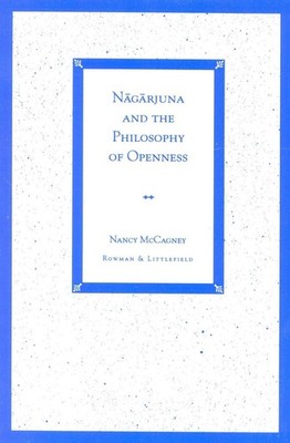 Nagarjuna and the Philosophy of Openness by Nancy McCagney (English) Paperback B