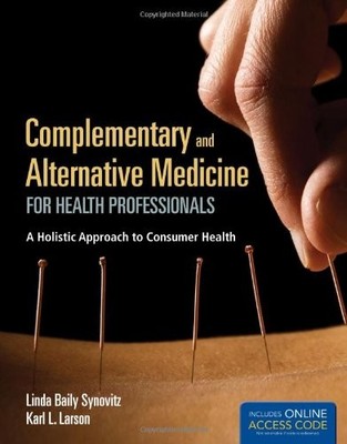 COMPLEMENTARY AND ALTERNATIVE MEDICINE FOR HEALTH By Linda Baily Synovitz & Karl