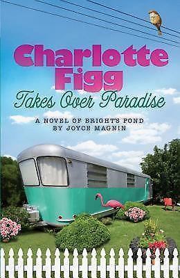 Charlotte Figg Takes Over Paradise: A Novel of Bright's Pond Magnin, Joyce pape
