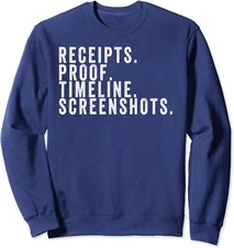 Receipts Proof Timeline Screenshots Funny Unisex Crewneck Sweatshirt