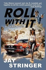 Roll With It: A Crime Novel, Stringer, Jay
