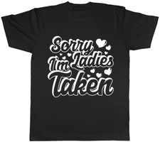 Sorry Ladies I'm Taken Mens Husband Boyfriend Valentines Day T-Shirt Tee
