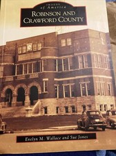 Images of America Ser.: Robinson and Crawford County by Sue Jones and Evelyn M.