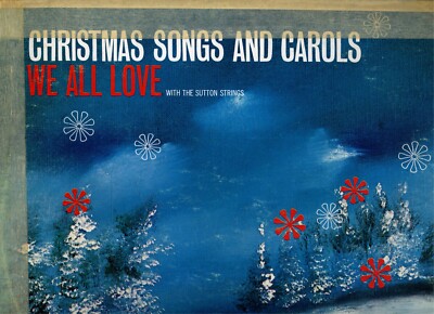 CHRISTMAS SONGS AND CAROLS WE ALL LOVE- Sutton Strings 33 LP SU 99-XA ...