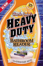 Uncle John's Heavy Duty Bathroom Reader Uncle John's Bathroom Reader Annual...