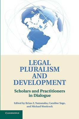 Legal Pluralism and Development Scholars and Practitioners in Dialogue Tamanaha