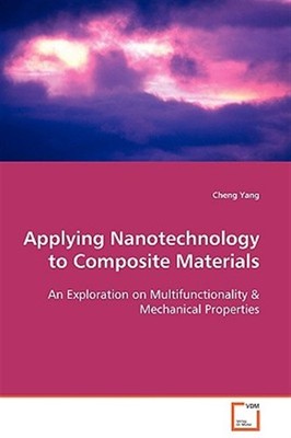 Applying Nanotechnology to Composite Materials, Paperback by Yang, Cheng, Bra...
