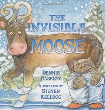 THE INVISIBLE MOOSE By Dennis Haseley & Steven Kellogg - Hardcover **Mint**