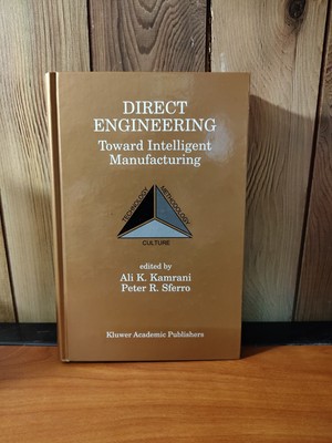 DIRECT ENGINEERING: TOWARD INTELLIGENT MANUFACTURING By Ali K. Kamrani & Peter