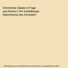 Christlicher Glaube in Frage und Antwort. Der...