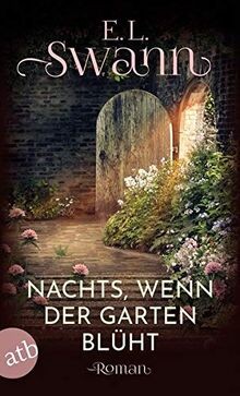 Nachts, wenn der Garten blüht: Roman von Swann, E. L. | Buch | Zustand gut