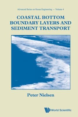 Coastal Bottom Boundary Layers And Sediment Transport by Peter Nielsen ...