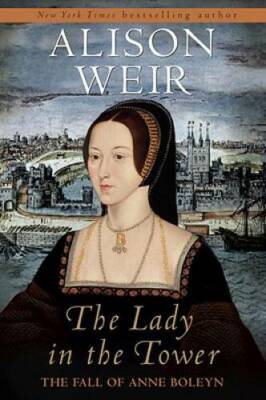 The Lady in the Tower: The Fall of Anne Boleyn - Hardcover - GOOD