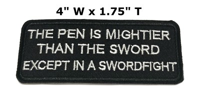 PEN IS MIGHTIER THAN THE SWORD EXCEPT IN A SWORDFIGHT Patch Embroidered Iron-On