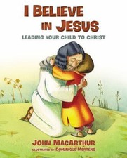 I Believe in Jesus by MacArthur, John F.