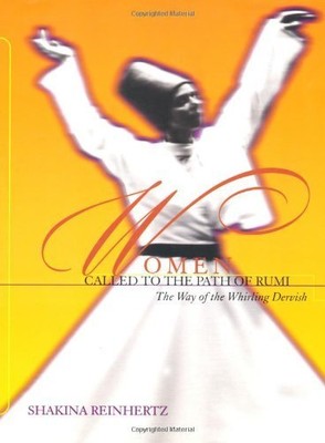 Women Called to the Path of Rumi The Way of the Whirling Dervish 