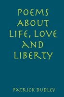 Patrick Dudley | Poems About Life, Love And Liberty | Taschenbuch | Englisch