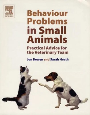 Behaviour Problems in Small Animals | Practical Advice for the Veterinary Team
