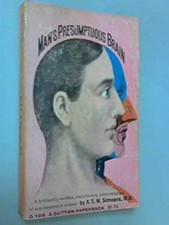 Man's Presumptuous Brain : An Evolutionary Interpretation of Psyc