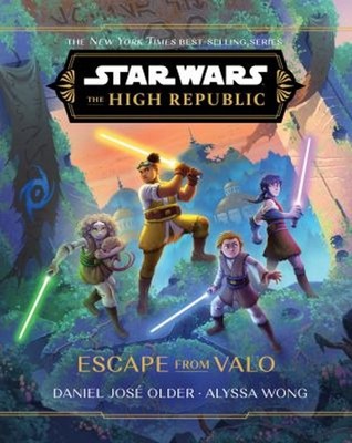 Star Wars: The High Republic: Escape from Valo Daniel José, Wong,