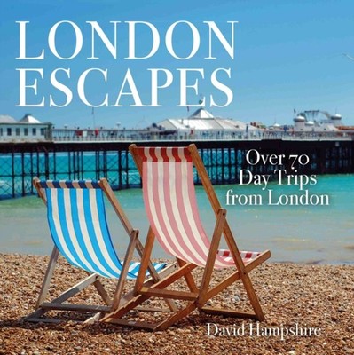 London Escapes: Over 70 Captivating Day Trips from  by David Hampshire PAPERBACK