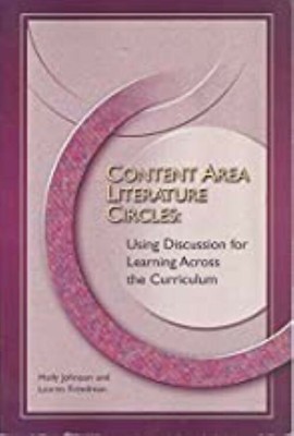 Content Area Literature Circles : Using Discussion for Learning Across the...