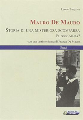 Mauro De Mauro. Storia di una misteriosa scomparsa. Fu solo mafia? - Zinga...