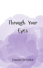 Through Your Eyes by Daniel Brooks Paperback Book