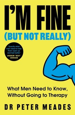 I'm Fine (But Not Really) by Dr Peter Meades (Paperback Book)