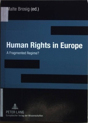 Human Rights in Europe: A Fragmented Regime? Brosig, Malte: