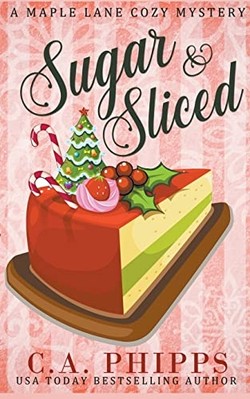 Sugar and Sliced -  NEW C. A. Phipps 2022