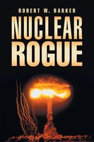 Robert W. Barker | Nuclear Rogue | Taschenbuch | Englisch (2016) | iUniverse
