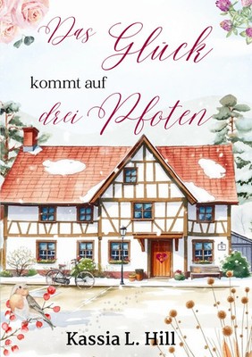 Das Glück kommt auf drei Pfoten Kassia L. Hill Taschenbuch Black Forest Love