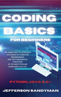 Sandyman - CODING BASICS FOR BEGINNERS  THE SMART WAY TO APPROACH THE  - X555z
