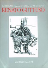 RENATO GUTTUSO. IL DISEGNO ITALIANO DEGLI ANNI OTTANTA CALVESI MAURIZIO