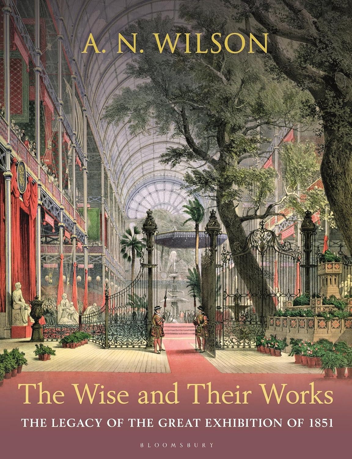 The Wise and Their Works by A. N. Wilson Hardback