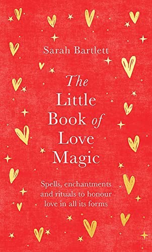 The Little Book of Love Magic: Spells, enchantments and rituals