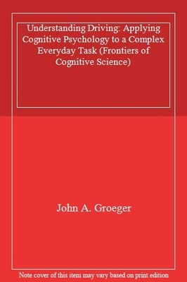 Understanding Driving: Applying Cognitive Psychology to a Comple
