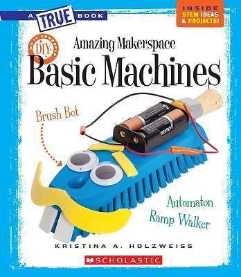 Amazing Makerspace DIY Basic Machines; A Tr- 9780531240953, paperback, Holzweiss