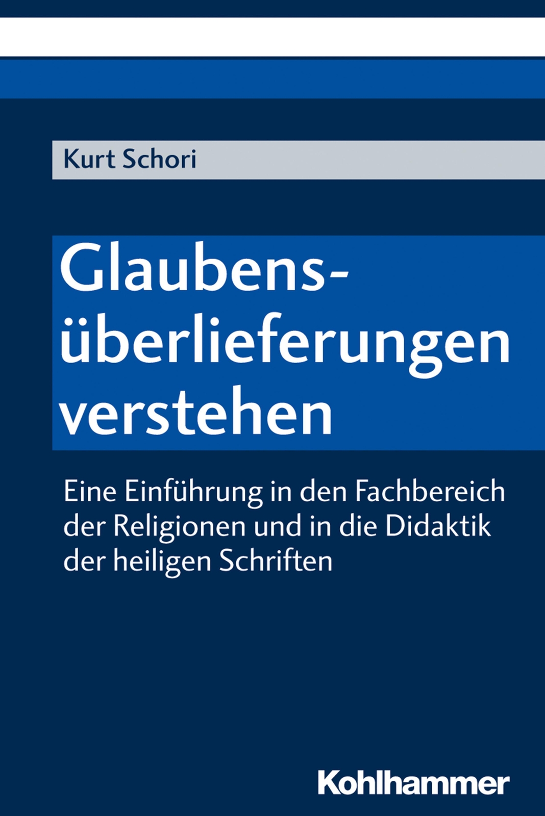 Kurt Schori | Glaubensüberlieferungen Verstehen | Taschenbuch |