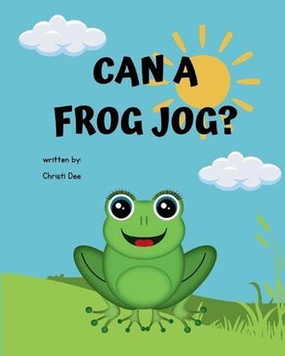 Can A Frog Jog? by Christi Dee Paperback Book