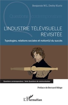 L'industrie t�l�visuelle revisit�e: Typologie, relations sociales et notion(s) d